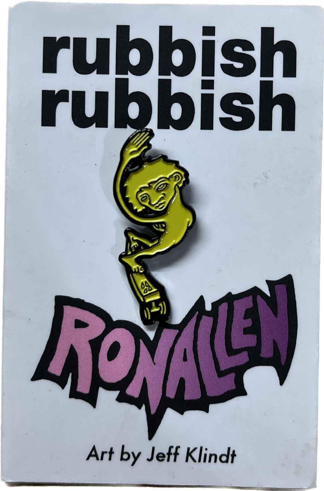 Rubbish Rubbish Ron Allen H-Street Skateboards Graphic Art By Jeff Klindt Lapel Pin