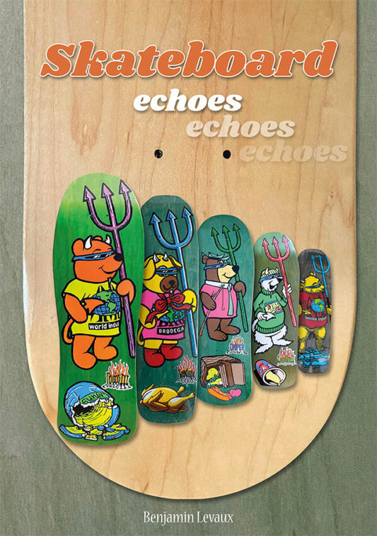 Skateboard Echoes - A Book of Tributes, Spoofs and Parodies in Skateboard Graphics