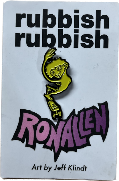 Rubbish Rubbish Ron Allen H-Street Skateboards Graphic Art By Jeff Klindt Lapel Pin